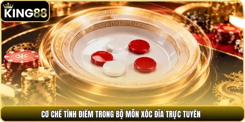 Cơ chế tính điểm trong bộ môn xóc đĩa trực tuyến