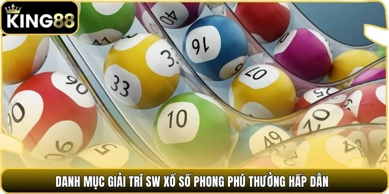 Danh mục giải trí SW xổ số phong phú thưởng hấp dẫn