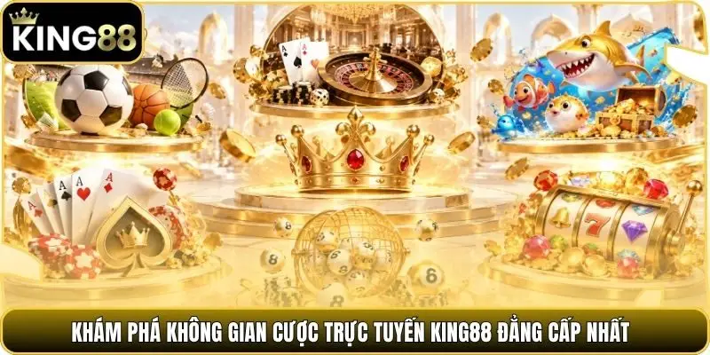 Khám phá không gian cược trực tuyến King88 đẳng cấp nhất