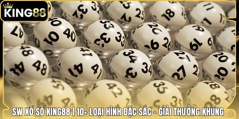 SW Xổ Số King88 | 10+ Loại Hình Đặc Sắc - Giải Thưởng Khủng